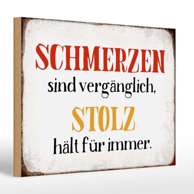 Holzschild Spruch 30x20cm Schmerzen Solz hält für immer