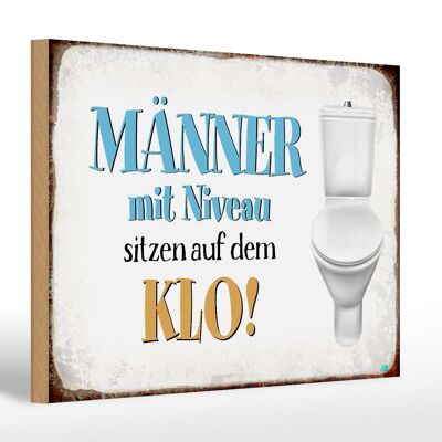 Holzschild Spruch 30x20cm Männer mit Niveau sitzen auf Klo