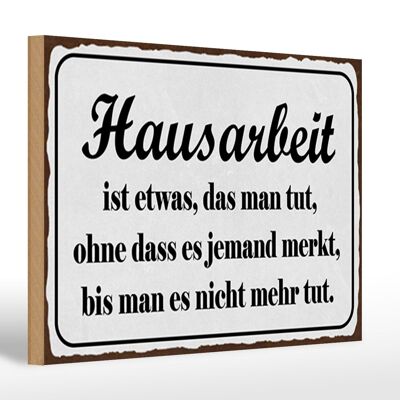 Holzschild Spruch 30x20cm Hausarbeit ist etwas das man