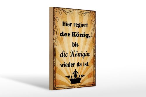 Holzschild Spruch 20x30cm hier regiert König bis Königin