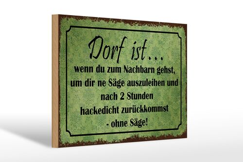 Holzschild Spruch 30x20cm Dorf ist wenn du zum Nachbarn