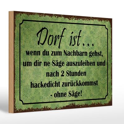 Holzschild Spruch 30x20cm Dorf ist wenn du zum Nachbarn