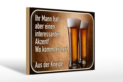 Holzschild Spruch 30x20cm Bier ihr Mann kommt aus Kneipe