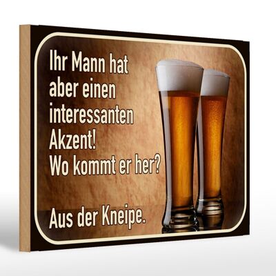 Holzschild Spruch 30x20cm Bier ihr Mann kommt aus Kneipe