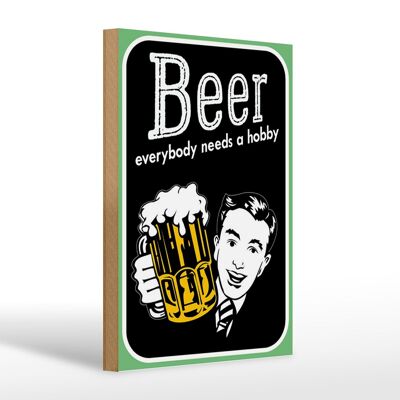 Holzschild Spruch 20x30cm Beer everybody needs a hobby