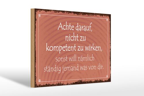 Holzschild Spruch 30x20cm kompetent ständig will jemand