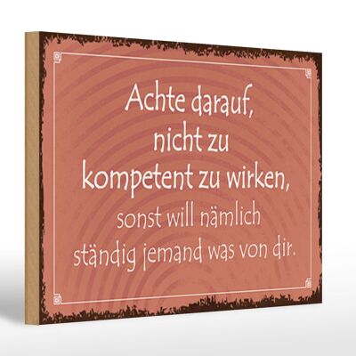 Holzschild Spruch 30x20cm kompetent ständig will jemand