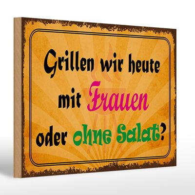 Holzschild Spruch 30x20cm Grillen heute mit Frauen oder