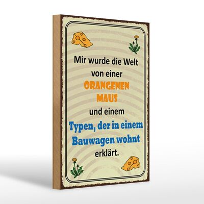 Holzschild Spruch 20x30cm Welt orangene Maus und Typen