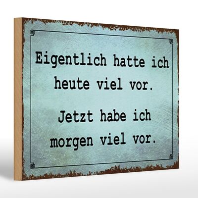 Holzschild Spruch 30x20cm eigentlich hatte ich viel vor