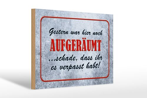 Holzschild Spruch 30x20cm Gestern hier noch aufgeräumt