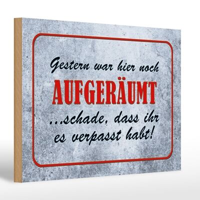 Holzschild Spruch 30x20cm Gestern hier noch aufgeräumt