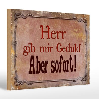 Holzschild Spruch 30x20cm Herr gib mir Geduld aber sofort