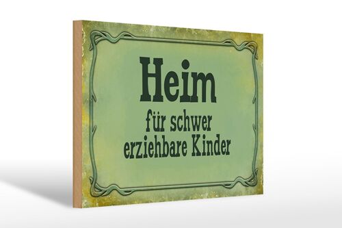 Holzschild Spruch 30x20cm Heim schwer erziehbare Kinder