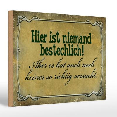 Holzschild Spruch 30x20cm hier ist niemand bestechlich