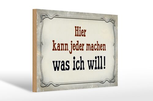 Holzschild Spruch 30x20cm kann jeder machen was ich will