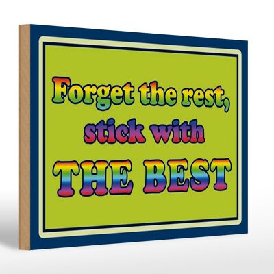Holzschild Spruch 30x20cm forget the rest stick with best