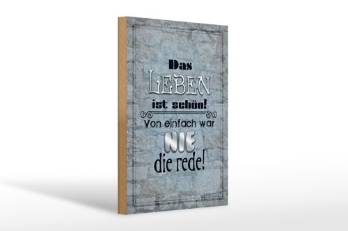 Holzschild Spruch 20x30cm Leben schön einfach war nie Rede