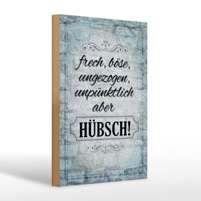 Holzschild Spruch 20x30cm frech böse ungezogen aber hübsch