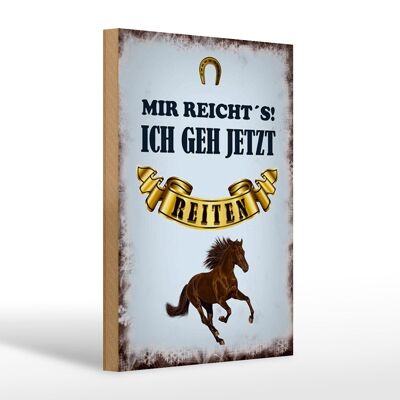 Holzschild Spruch 20x30cm mir reicht`s ich geh reiten