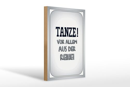 Holzschild Spruch 20x30cm tanze vor allem aus der Reihe