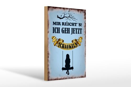 Holzschild Spruch 20x30cm mir reicht´s ich geh schaukeln