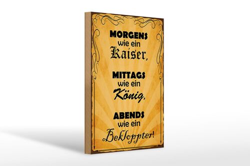 Holzschild Spruch 20x30cm Morgens Kaiser mittags König