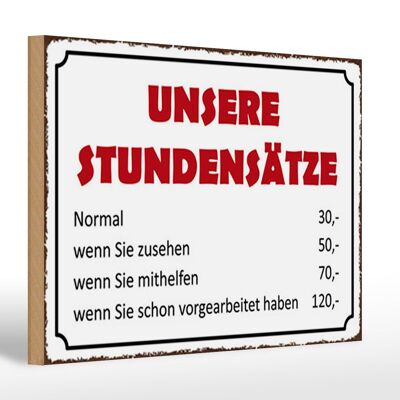 Holzschild Spruch 30x20cm unsere Stundensätze 30,- 50,-