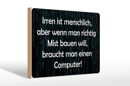 Holzschild Spruch 30x20cm Irren menschlich aber wenn Mist