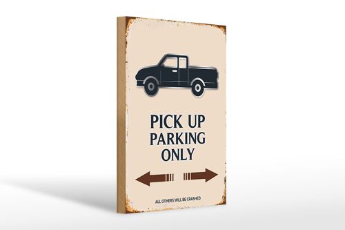 Holzschild Spruch 20x30cm Pick up parking only