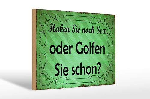 Holzschild Spruch 30x20cm Haben Sie noch Sex oder golfen