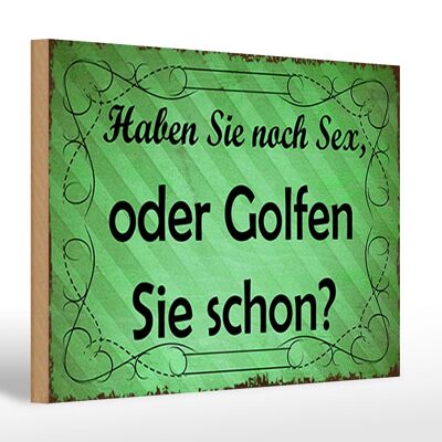 Holzschild Spruch 30x20cm Haben Sie noch Sex oder golfen