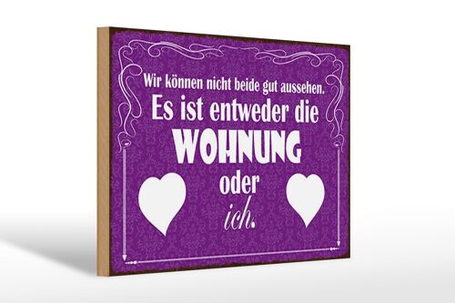 Holzschild Spruch 30x20cm Wohnung oder ich gut aussehen