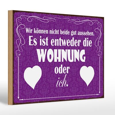 Holzschild Spruch 30x20cm Wohnung oder ich gut aussehen