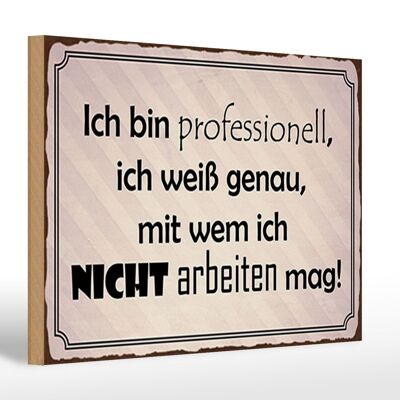 Holzschild Spruch 30x20cm ich bin professionell ich weiß