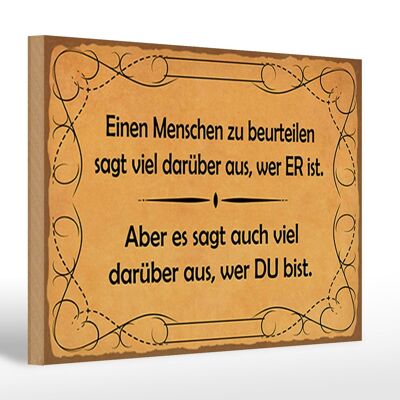 Holzschild Spruch 30x20cm Einen Menschen zu beurteilen