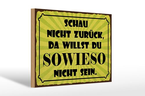 Holzschild Spruch 30x20cm schau nicht zurück