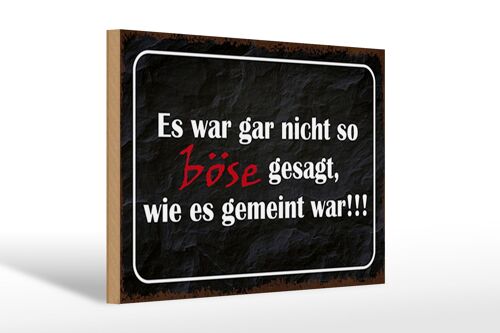 Holzschild Spruch 30x20cm es war gar nicht so böse gesagt