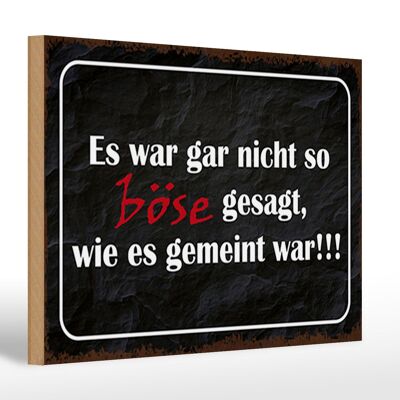 Holzschild Spruch 30x20cm es war gar nicht so böse gesagt