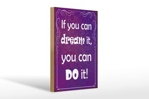 Holzschild Spruch 20x30cm if you can dream it you can do