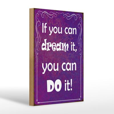 Holzschild Spruch 20x30cm if you can dream it you can do