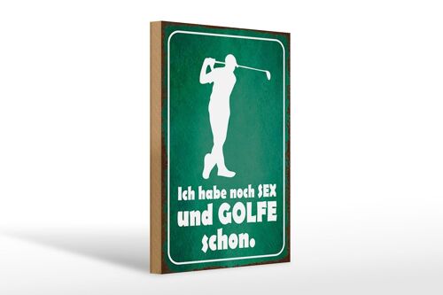 Holzschild Spruch 20x30cm Ich habe noch Sex und golfe