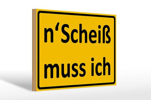 Holzschild Spruch 30x20cm n´Scheiß muss ich