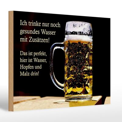 Holzschild Spruch 30x20cm trinke nur gesundes Wasser Bier