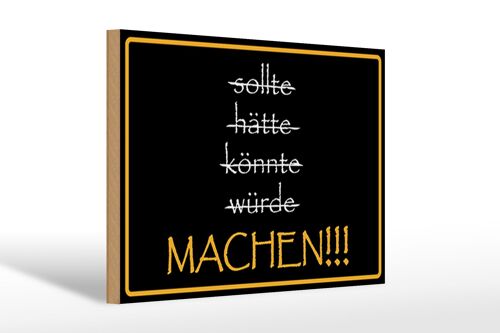 Holzschild Spruch 30x20cm sollte hätte könnte würde MACHEN