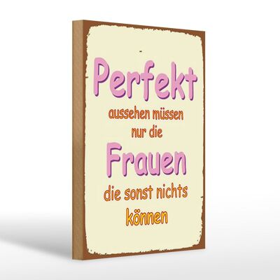 Holzschild Spruch 20x30cm perfekt aussehen nur Frauen