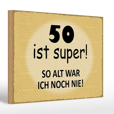 Holzschild Spruch 30x20cm 50 ist super so alt ich noch nie