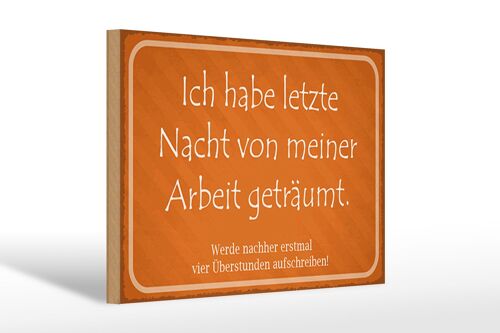 Holzschild Spruch 30x20cm habe von meiner Arbeit geträumt