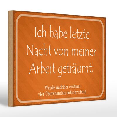 Holzschild Spruch 30x20cm habe von meiner Arbeit geträumt