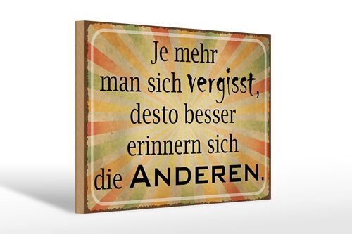 Holzschild Spruch 30x20cm je mehr man sich vergisst desto